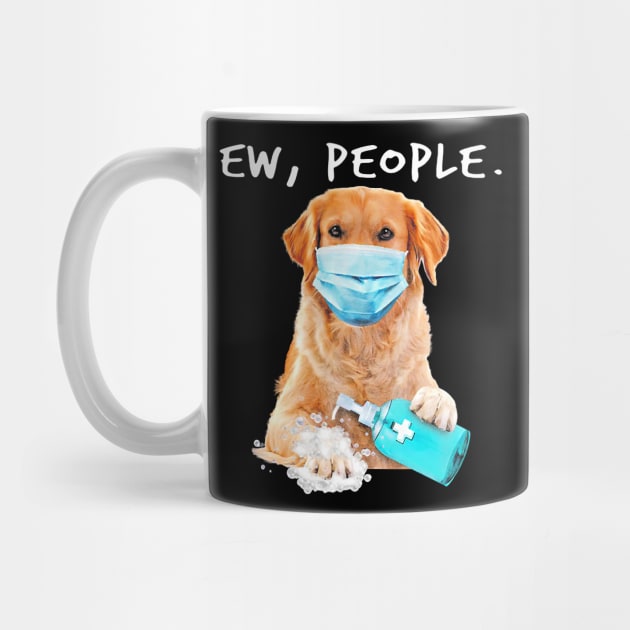 Golden Retriever Ew People Dog Wearing A Face Mask by eldridgejacqueline